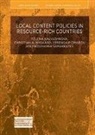 Yelen Kalyuzhnova, Yelena Kalyuzhnova, Christian Nygaard, Christian A. Nygaard, Y Omarov, Yerengaip Omarov... - Local Content Policies in Resource-rich Countries