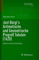 Kathleen Clark - Jost Bürgi's Aritmetische und Geometrische Progreß Tabulen (1620)