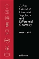 Ethan D Bloch, Ethan D. Bloch - A First Course in Geometric Topology and Differential Geometry