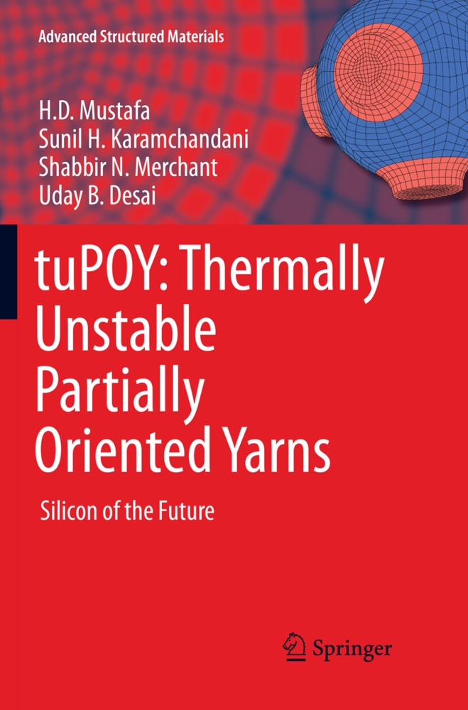 Uday B. Desai, Sunil Karamchandani, Sunil H Karamchandani, Sunil H. Karamchandani, Shab Merchant, Shabbir N. Merchant... - tuPOY: Thermally Unstable Partially Oriented Yarns - Silicon of the Future