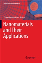 Zisha Husain Khan, Zishan Husain Khan, Zishan Husain Khan - Nanomaterials and Their Applications