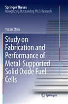 Yucun Zhou - Study on Fabrication and Performance of Metal-Supported Solid Oxide Fuel Cells
