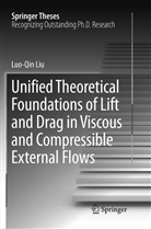Luo-Qin Liu - Unified Theoretical Foundations of Lift and Drag in Viscous and Compressible External Flows