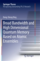 Dong-Sheng Ding - Broad Bandwidth and High Dimensional Quantum Memory Based on Atomic Ensembles