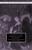 S Edwards, S. Edwards - The Afterlives of Rape in Medieval English Literature