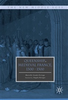 Murielle Gaude-Ferragu - Queenship in Medieval France, 1300-1500