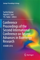 Rajes K Sani, Rajesh K Sani, Y K Yadav, Sachin Kumar, Rajesh K. Sani, Y. K. Yadav - Conference Proceedings of the Second International Conference on Recent Advances in Bioenergy Research