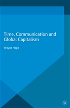Wayne Hope - Time, Communication and Global Capitalism