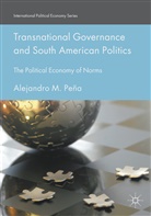 Alejandro M. Pena, Alejandro M Peña, Alejandro M. Peña - Transnational Governance and South American Politics
