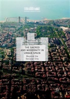Antoni Cordoba, Antonio Cordoba, Daniel Garcia-Donoso, García-Donoso, García-Donoso, Daniel García-Donoso - The Sacred and Modernity in Urban Spain