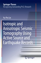 Yu-Pin Lin - Isotropic and Anisotropic Seismic Tomography Using Active Source and Earthquake Records