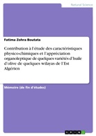 Fatima Zohra Boutata - Contribution à l'étude des caractéristiques physico-chimiques et l'appréciation organoleptique de quelques variétés d'huile d'olive de quelques wilayas de l'Est Algérien