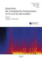 Thomas Ertelt, Heinz von Loesch, Thomas Ertelt, Heinz von Loesch, Rebecca Wolf - Geschichte der musikalischen Interpretation im 19. und 20. Jahrhundert, Band 3