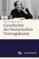 Reinhart Meyer-Kalkus - Geschichte der literarischen Vortragskunst, 2 Bde.
