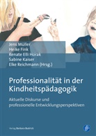 Renate Elli Horak u a, Heik Fink, Heike Fink, Renate Elli Horak, Sabine Kaiser, Jens Müller... - Professionalität in der Kindheitspädagogik