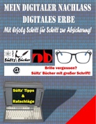 Renate Sültz, Uwe Sültz, Uwe H Sültz, Uwe H. Sültz - Mein Digitaler Nachlass - Digitales Erbe - Mit Erfolg Schritt für Schritt zur Absicherung!