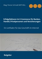 Florian Schnabl - Erfolgsfaktoren im E-Commerce für Banken, Handel, Privatpersonen und Versicherungen