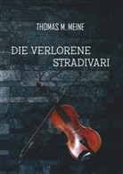 John Mead Falkner, John Meade Falkner, Thomas M Meine, Thomas M. Meine, Thoma M Meine, Thomas M Meine... - Die verlorene Stradivari