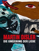 Martin Disler, Patrick Frey, Dieter Hall, Ku, Stephan Kunz - Martin Disler - Die Umgebung der Liebe