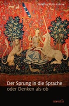 Beatrice Kobow, Beatrice Sasha Kobow - Der Sprung in die Sprache oder Denken-als-ob