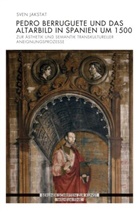 Sven Jakstat, Christian Freigang u a, Karin Gludovatz, Klau Krüger, Klaus Krüger - Pedro Berruguete und das Altarbild in Spanien um 1500
