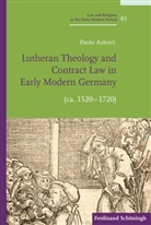 Paolo Astorri, Wi Deckock, Wim Deckock, Igor Kakolewski, Igor Kakolewski et al, Heiner Lück... - Lutheran Theology and Contract Law in Early Modern Germany (ca. 1520-1720)