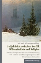 Michael Schwingenschlögl - Subjektivität zwischen Zerfall, Willensfreiheit und Religion