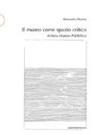 Alessandro Demma, A. Scandurra - Il museo come spazio critico. Artista-museo-pubblico
