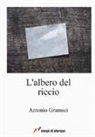 Antonio Gramsci - L'albero del riccio