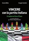 Karsten Müller, Georgios Souleidis, A. Giri - Vincere con la partita italiana. Il moderno gioco piano. Un sistema dinamico per il Bianco nella partita del Re
