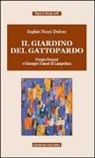 Sophie Nezri Dufour - Il giardino del Gattopardo. Giorgio Bassani a Giuseppe Tomasi di Lampedusa