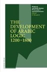 Khaled El-Rouayheb - The Development of Arabic Logic (1200-1800)