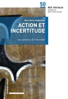 Marc-Henry Soulet - Action et incertitude : les épreuves de l'incertain