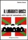 Fabrizio Simula - Il labirinto basco. Dalle origini del nazionalismo a ETA