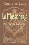 Christian Jacq - La massoneria. Storia e iniziazione
