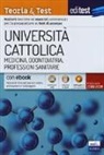 EdiTest Università Cattolica. Medicina, Odontoiatria, Professioni Sanitarie. Teoria & Test