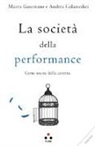 Andrea Colamedici, Maura Gancitano - La società della performance. Come uscire dalla caverna
