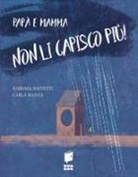 Barbara Baffetti, Carla Manea, C. Manea - Papà e mamma non li capisco più!