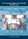 Hans-Werner Ahrens - Die Transportflieger der Luftwaffe 1956 bis 1971