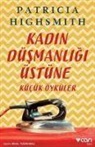Patricia Highsmith - Kadin Düsmanligi