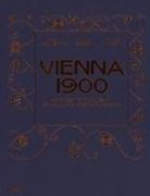 Christian Brandstätter, Daniela Gregori, Rainer Metzger - Vienna 1900. Arte, architettura, design, arti applicate, fotografia e grafica