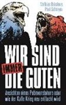 Mathias Bröckers, Paul Schreyer - Wir sind immer die Guten