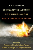 Ambe E George, Amber E George et al, Stephani Eccles, Stephanie Eccles, Stephanie Eccles et al, Amber E. George... - A Historical Scholarly Collection of Writings on the Earth Liberation Front