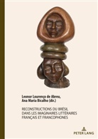 Ana Maria Bicalho, Lourenço de Abreu, Lourenço de Abreu, Leono Lourenço de Abreu, Leonor Lourenço de Abreu, Maria Bicalho... - Reconstructions du Brésil dans les imaginaires littéraires français et francophones