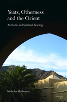 Nicholas Meihuizen - Yeats, Otherness and the Orient