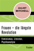 Juliet Mitchell - Frauen - die längste Revolution