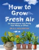 B C Wolverton, B.C. Wolverton, Wolverton B.C. - How To Grow Fresh Air