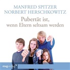Norbert Herschkowitz, Manfred Spitzer - Pubertät ist - wenn Eltern seltsam werden, 1 Audio-CD (Audiolibro)