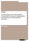 Anonym - Veränderungen seit dem Elterngeld in Deutschland. Die deutsche Familienpolitik im Zugzwang zur Familienpolitik in Schweden