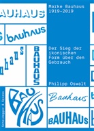 Philipp Oswalt, Julia Meer - Marke Bauhaus 1919-2019